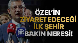 Özel’in ziyaret edeceği ilk şehir bakın neresi!